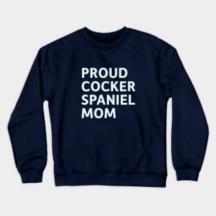 Proud Cocker Spaniel Mom Crewneck Sweatshirt